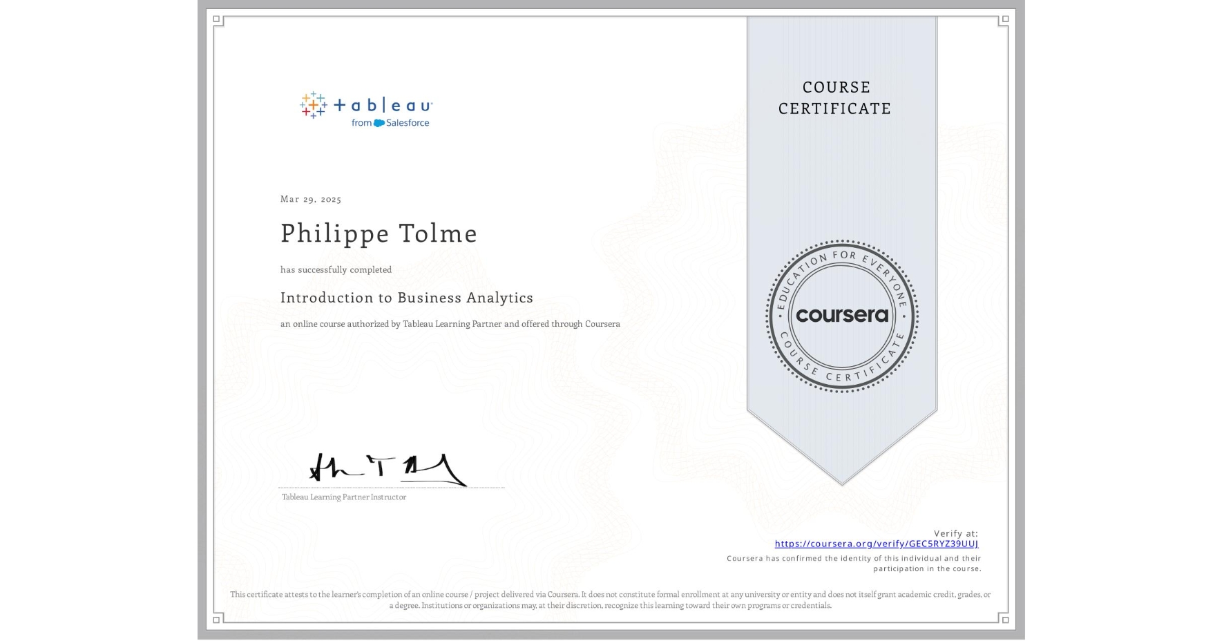 View certificate for Philippe Tolme, Introduction to Business Analytics, an online non-credit course authorized by Tableau Learning Partner and offered through Coursera