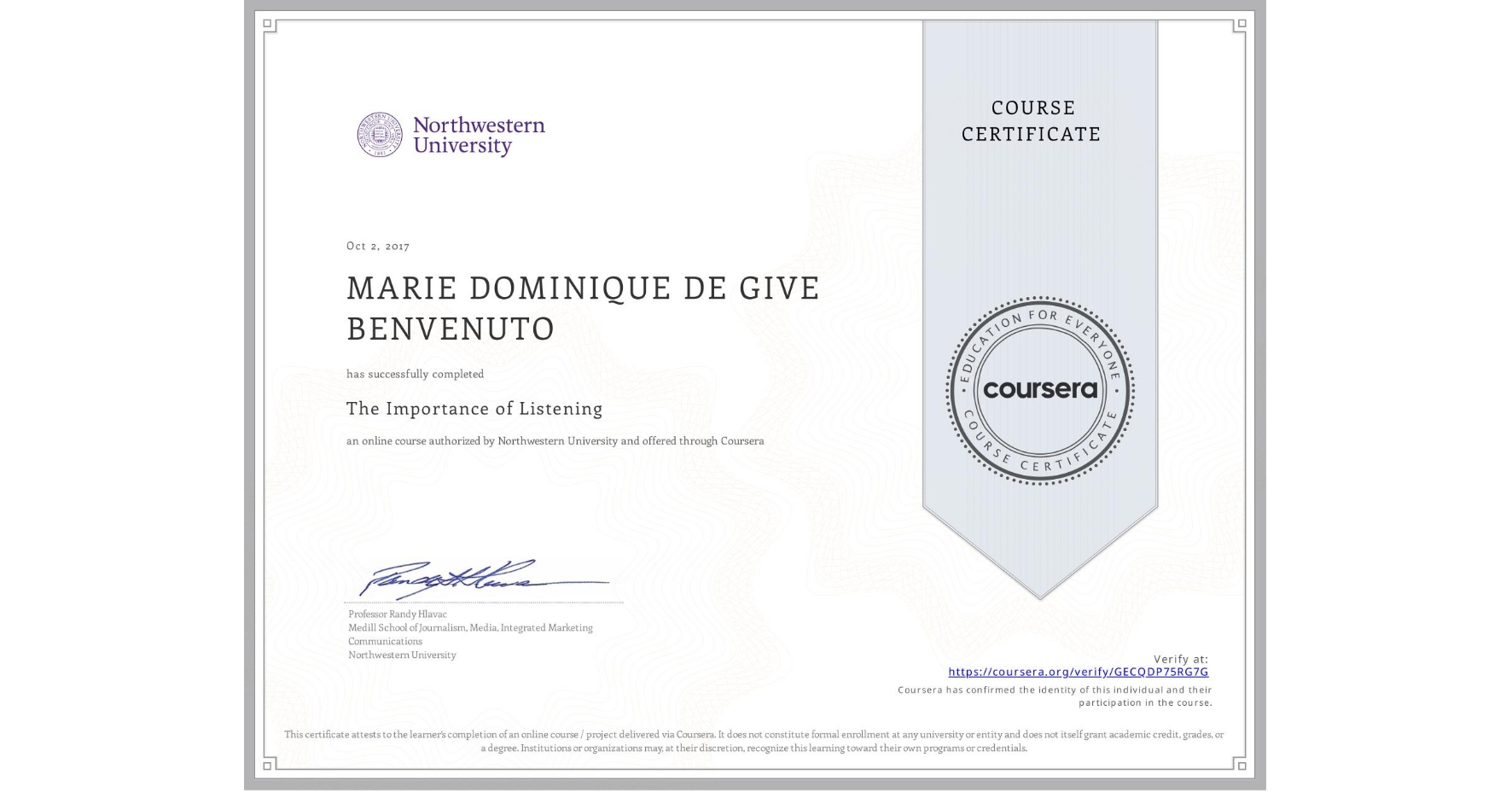 View certificate for MARIE DOMINIQUE  DE GIVE BENVENUTO, The Importance of Listening, an online non-credit course authorized by Northwestern University and offered through Coursera