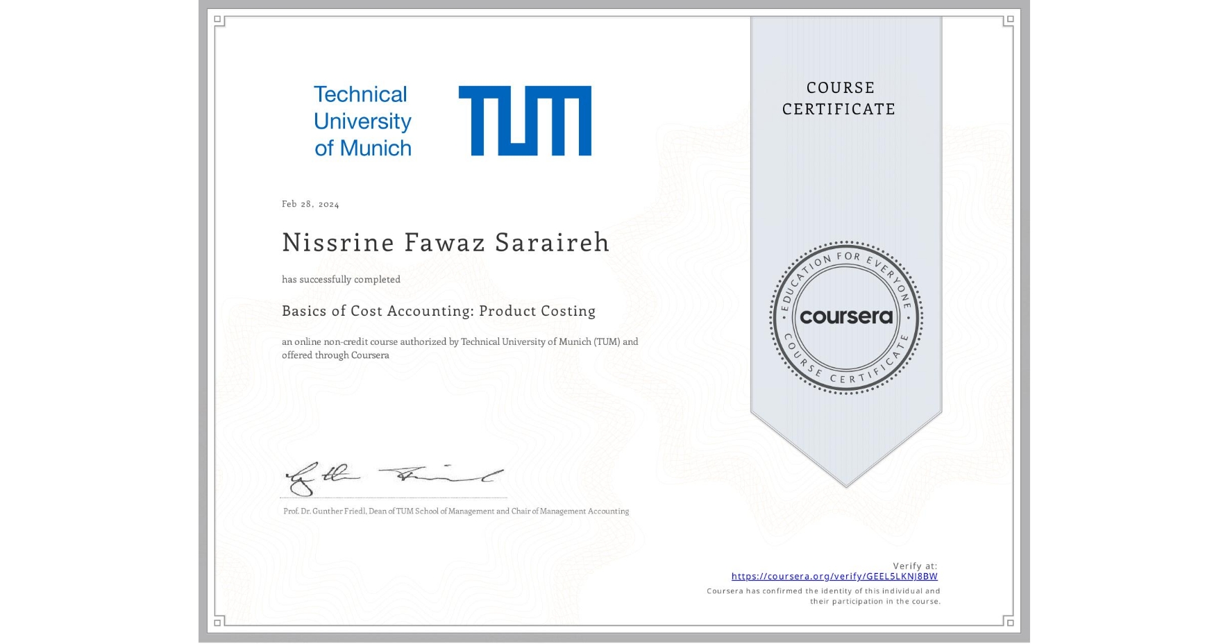 View certificate for Nissrine Fawaz  Saraireh, Basics of Cost Accounting: Product Costing, an online non-credit course authorized by Technical University of Munich (TUM) and offered through Coursera