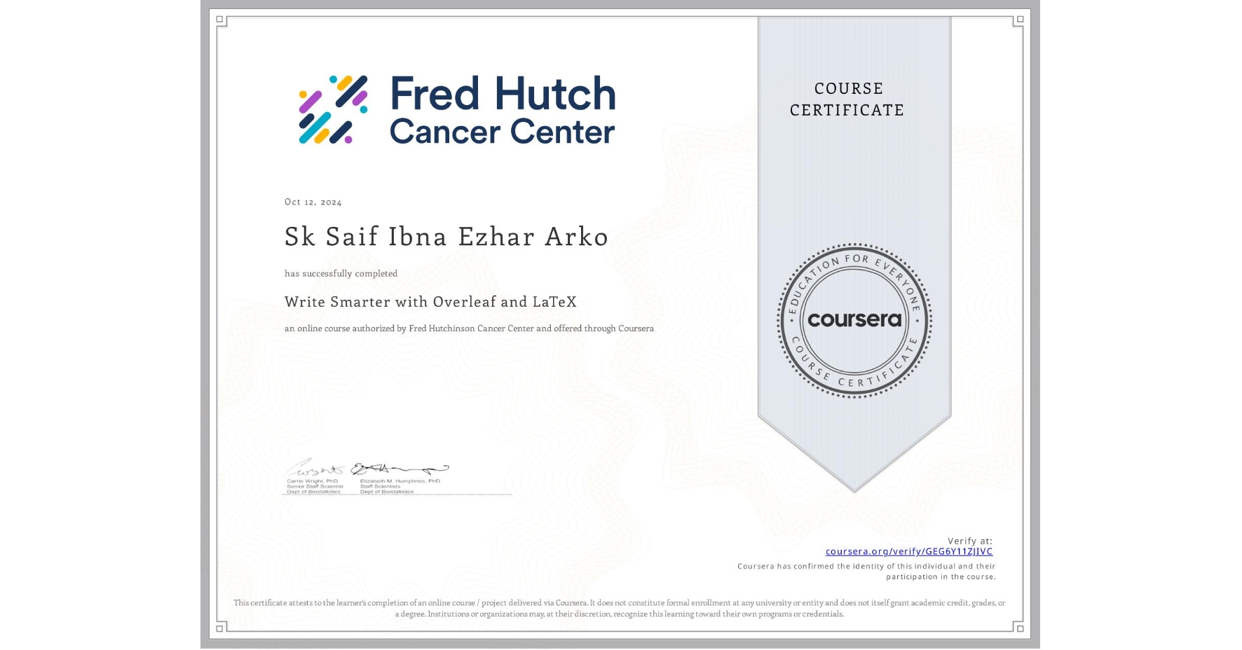 View certificate for Sk Saif Ibna Ezhar Arko, Write Smarter with Overleaf and LaTeX, an online non-credit course authorized by Fred Hutchinson Cancer Center and offered through Coursera