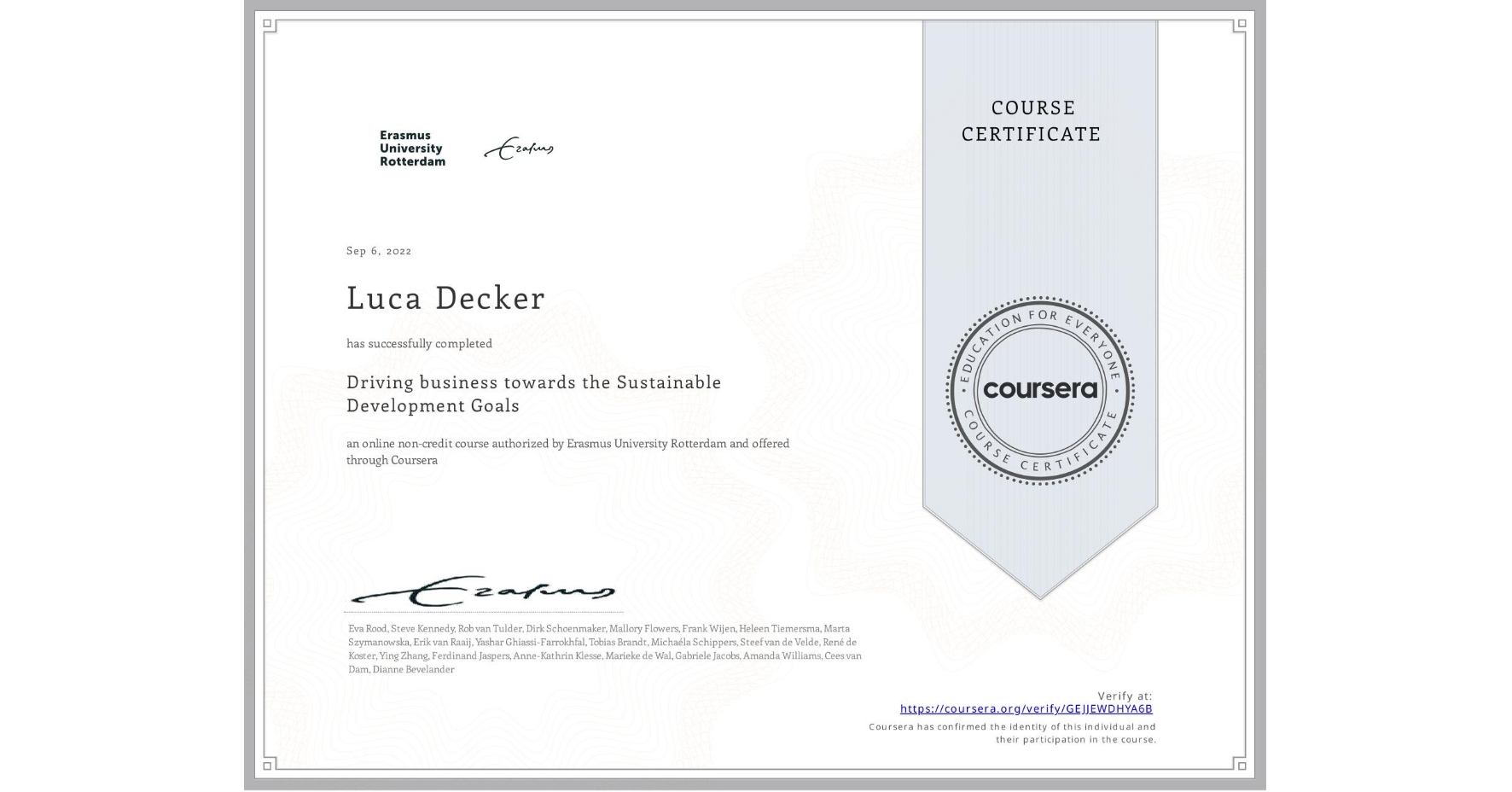 View certificate for Luca Decker, Driving business towards the Sustainable Development Goals, an online non-credit course authorized by Erasmus University Rotterdam and offered through Coursera