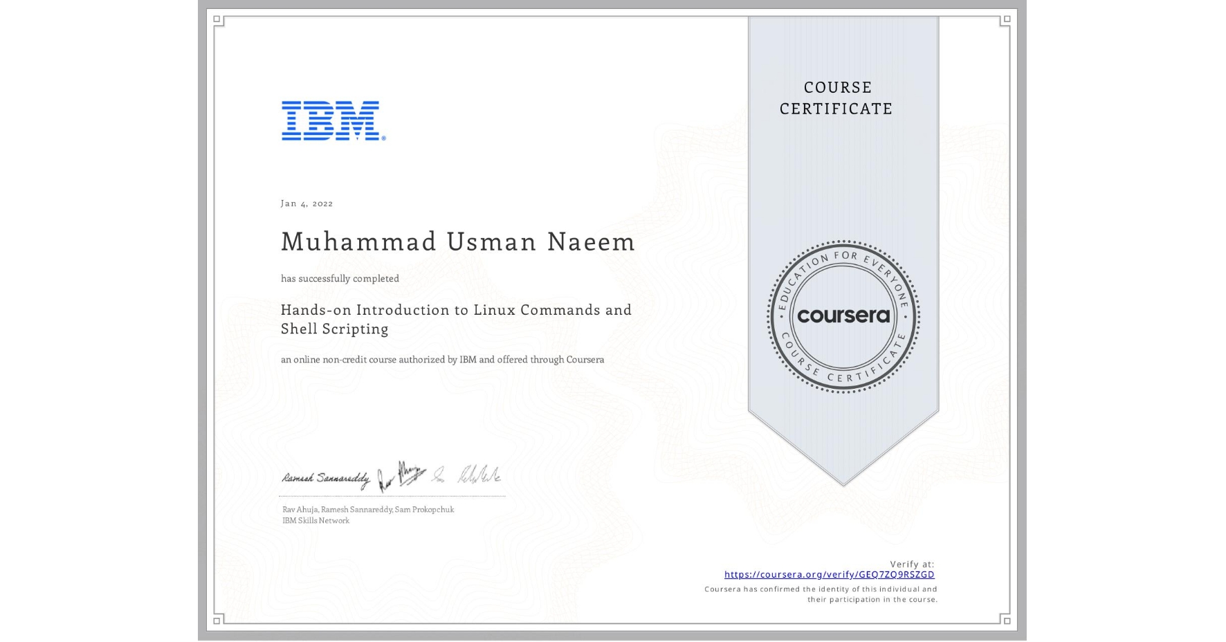 View certificate for Muhammad Usman Naeem  , Hands-on Introduction to Linux Commands and Shell Scripting, an online non-credit course authorized by IBM and offered through Coursera