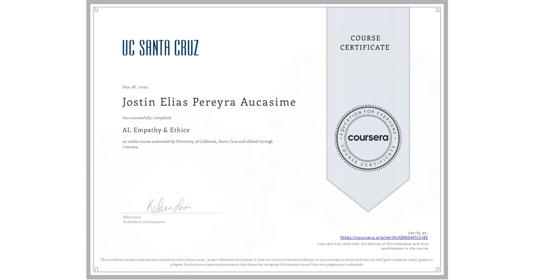 View certificate for Jostin Elias Pereyra Aucasime, AI, Empathy & Ethics, an online non-credit course authorized by University of California, Santa Cruz and offered through Coursera