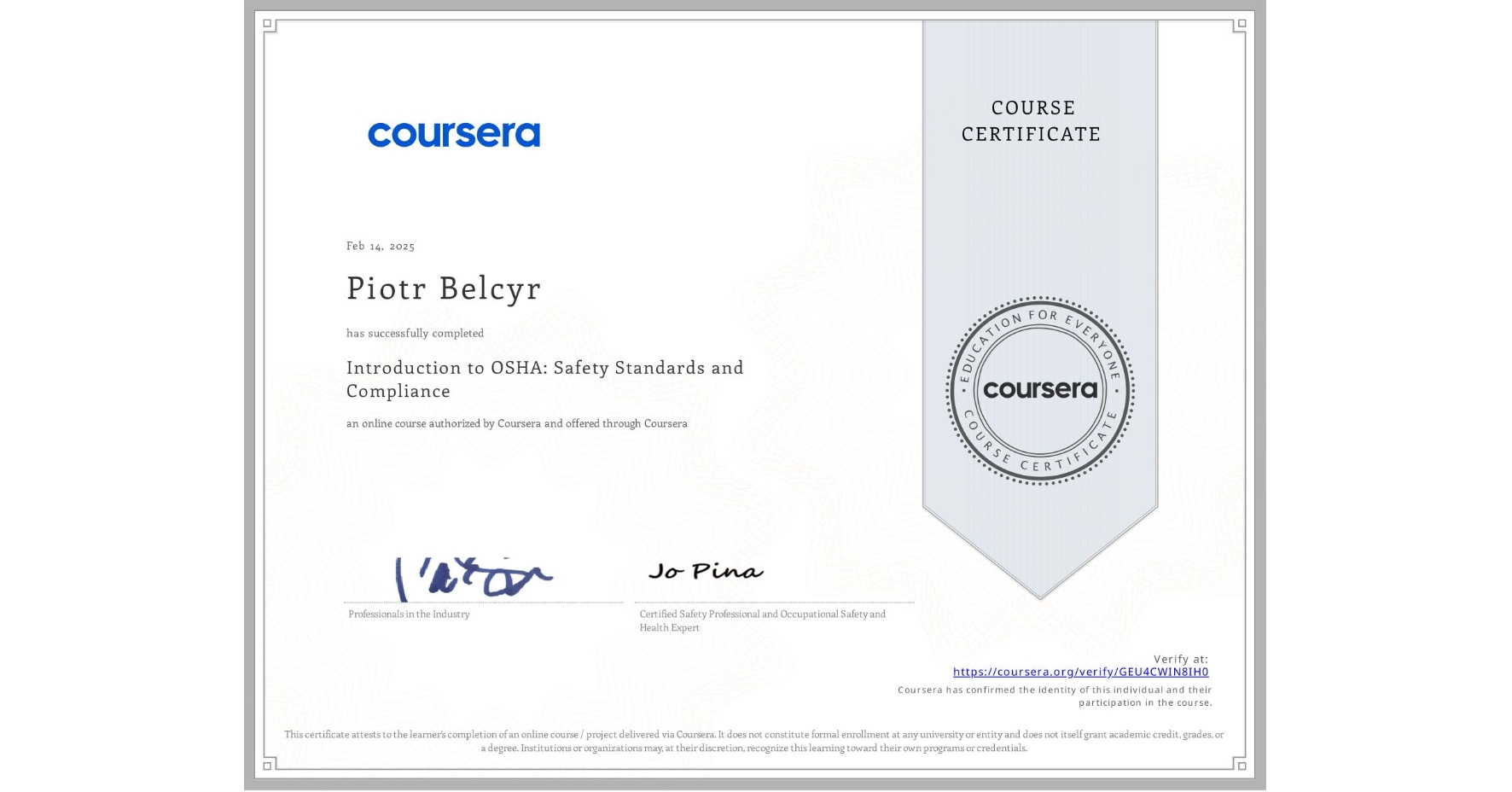 View certificate for Piotr Belcyr, Introduction to OSHA: Safety Standards and Compliance, an online non-credit course authorized by Coursera and offered through Coursera