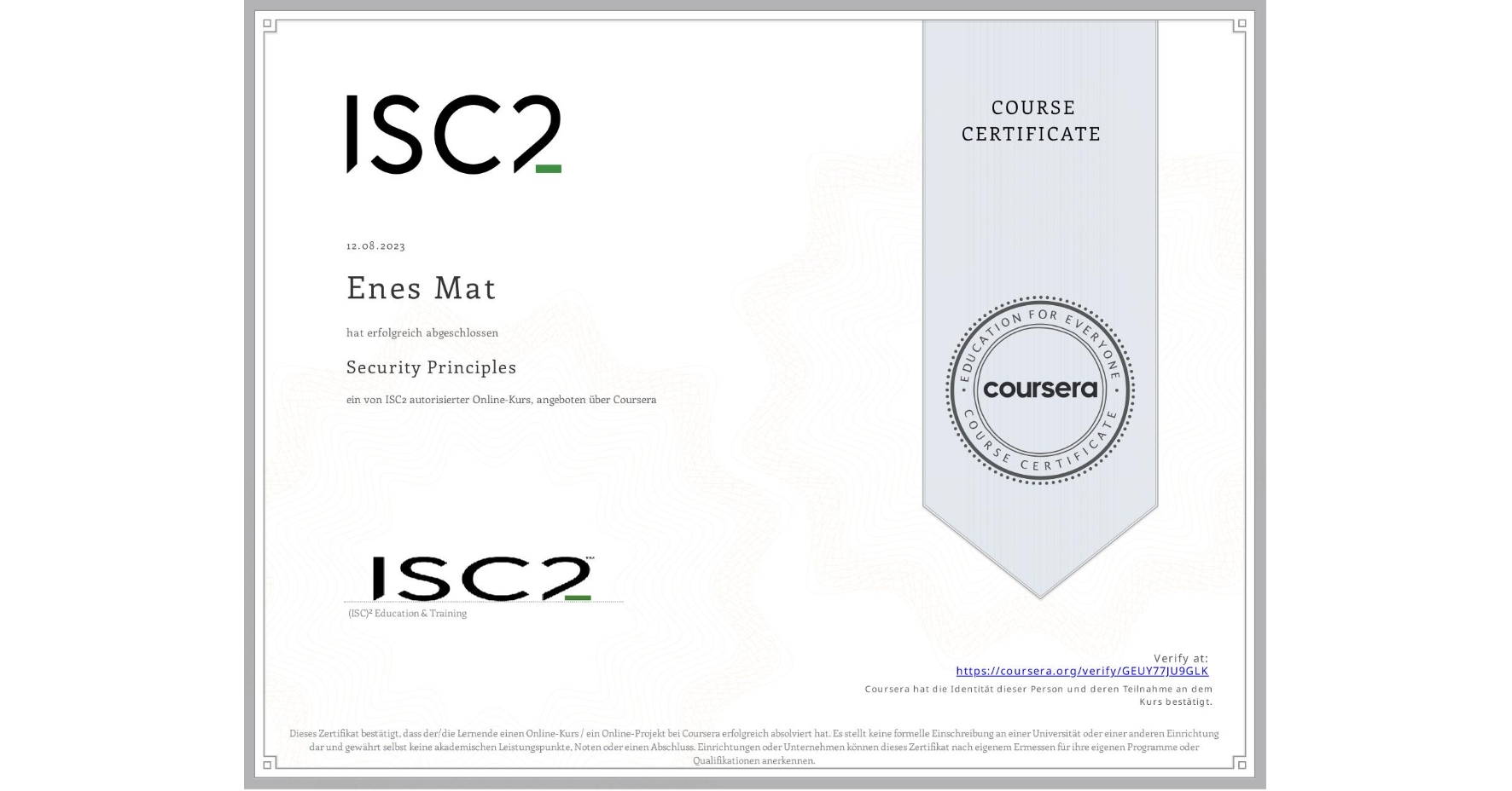 View certificate for Enes Mat, Security Principles, an online non-credit course authorized by ISC2 and offered through Coursera