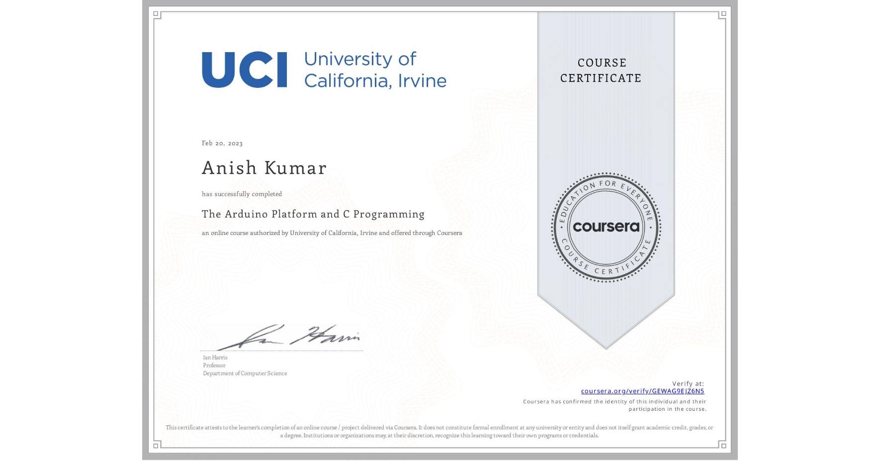 View certificate for Anish Kumar , The Arduino Platform and C Programming, an online non-credit course authorized by University of California, Irvine and offered through Coursera