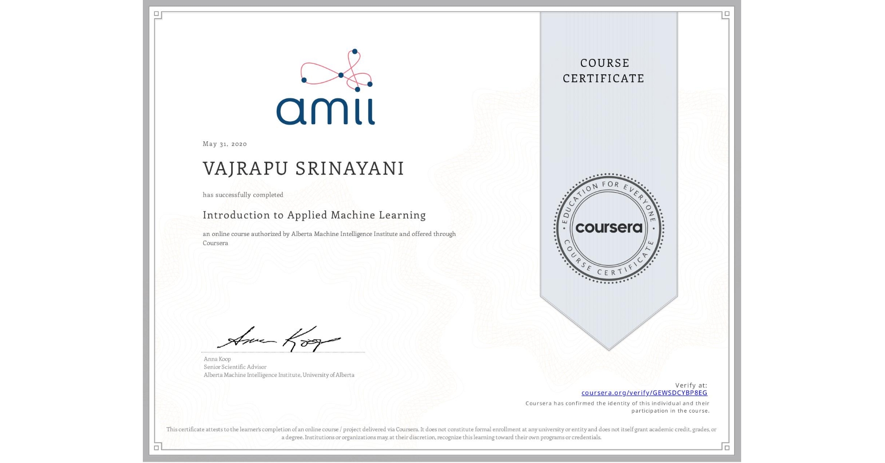 View certificate for VAJRAPU SRINAYANI, Introduction to Applied Machine Learning, an online non-credit course authorized by Alberta Machine Intelligence Institute and offered through Coursera