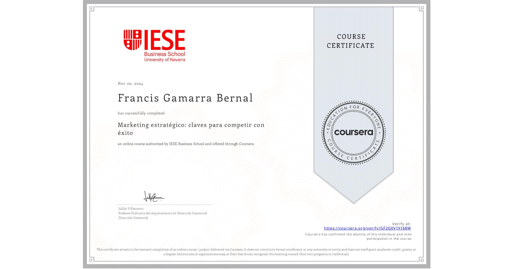 View certificate for Francis Gamarra Bernal, Marketing estratégico: claves para competir con éxito, an online non-credit course authorized by IESE Business School and offered through Coursera