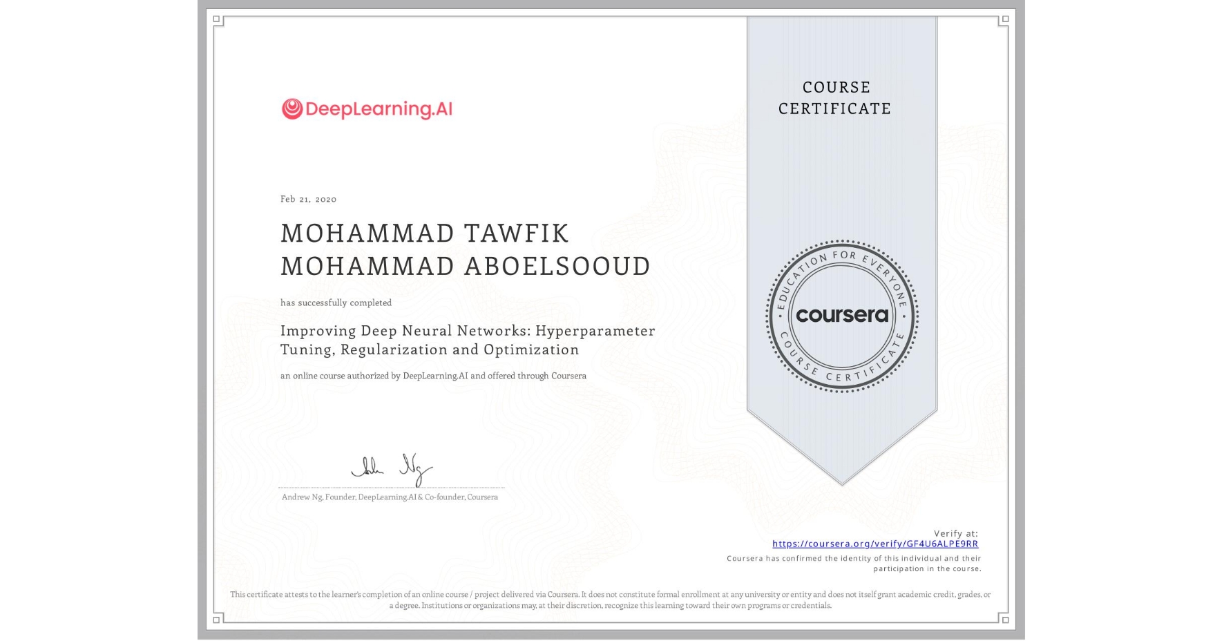 View certificate for MOHAMMAD TAWFIK MOHAMMAD ABOELSOOUD, Improving Deep Neural Networks: Hyperparameter Tuning, Regularization and Optimization, an online non-credit course authorized by DeepLearning.AI and offered through Coursera