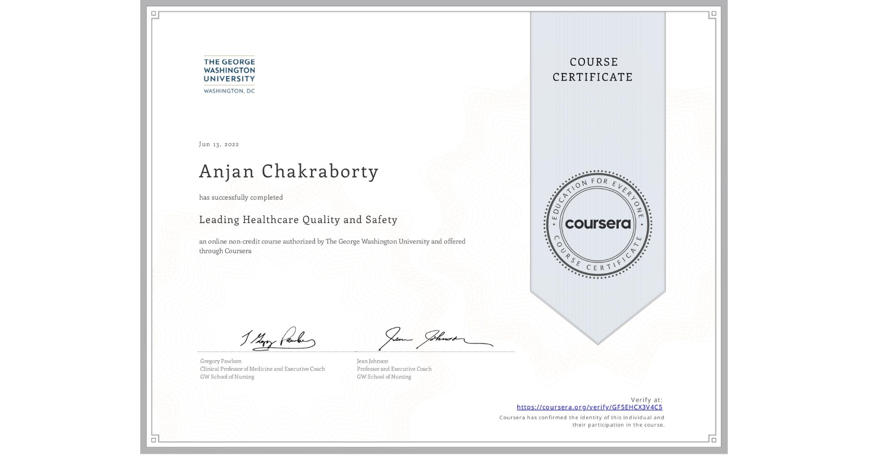 View certificate for Anjan Chakraborty, Leading Healthcare Quality and Safety, an online non-credit course authorized by The George Washington University and offered through Coursera