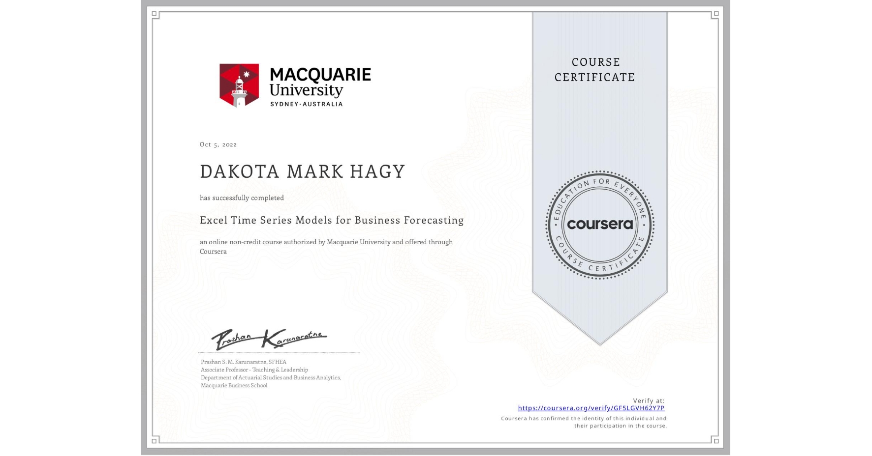 View certificate for DAKOTA MARK HAGY, Excel Time Series Models for Business Forecasting, an online non-credit course authorized by Macquarie University and offered through Coursera