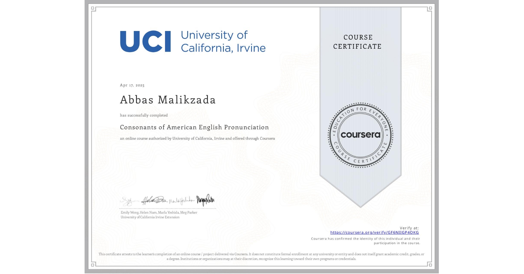 View certificate for Abbas Malikzada, Consonants of American English Pronunciation, an online non-credit course authorized by University of California, Irvine and offered through Coursera