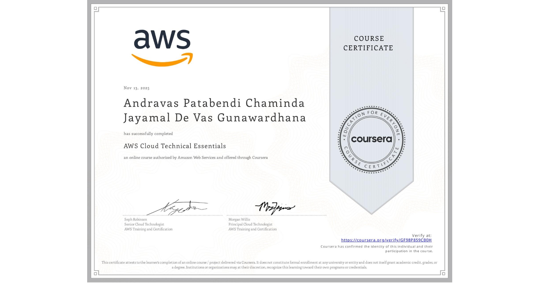 View certificate for Andravas Patabendi Chaminda Jayamal De Vas Gunawardhana, AWS Cloud Technical Essentials, an online non-credit course authorized by Amazon Web Services and offered through Coursera