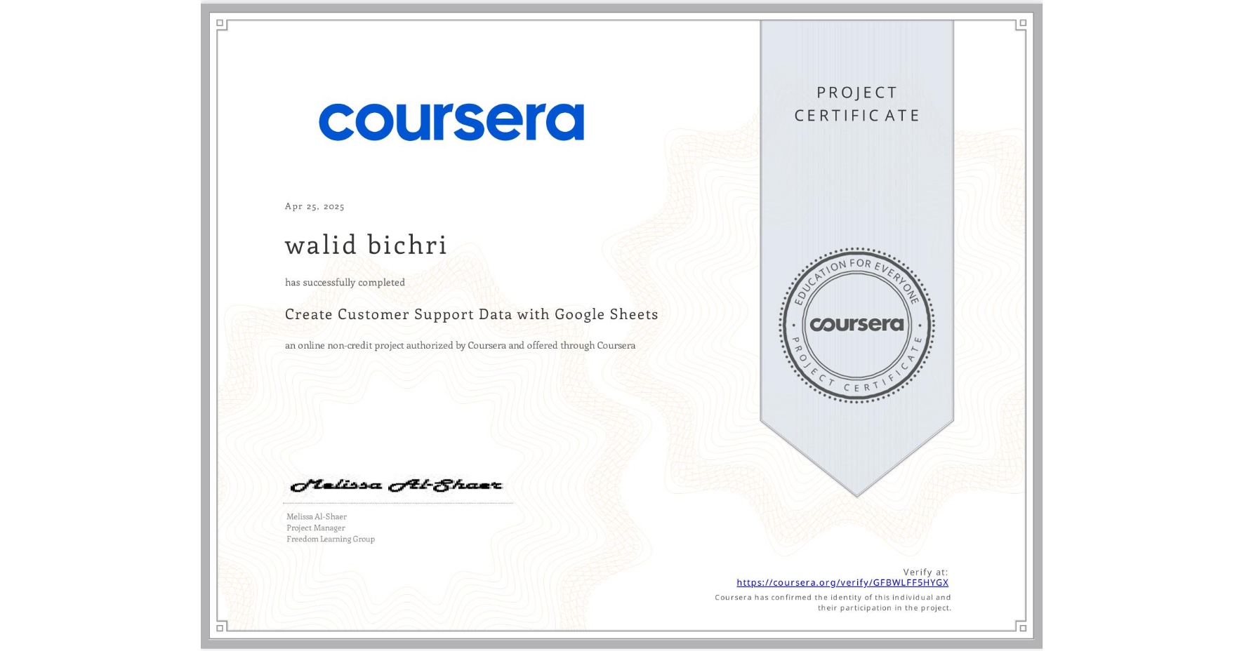 View certificate for walid bichri, Create Customer Support Data with Google Sheets, an online non-credit course authorized by Coursera and offered through Coursera