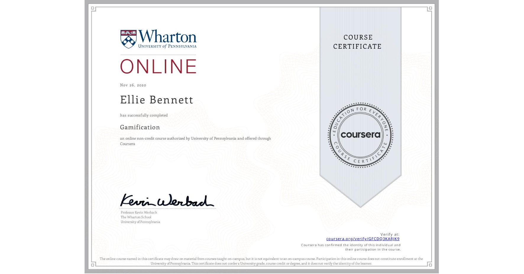 View certificate for Ellie Bennett, Gamification, an online non-credit course authorized by University of Pennsylvania and offered through Coursera