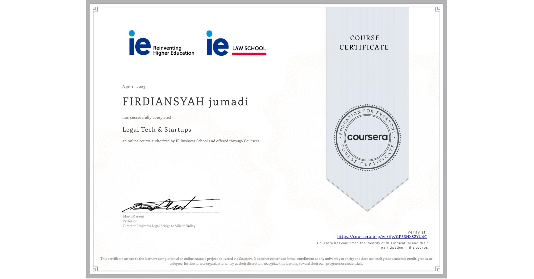 View certificate for FIRDIANSYAH jumadi, Legal Tech & Startups , an online non-credit course authorized by IE Business School and offered through Coursera