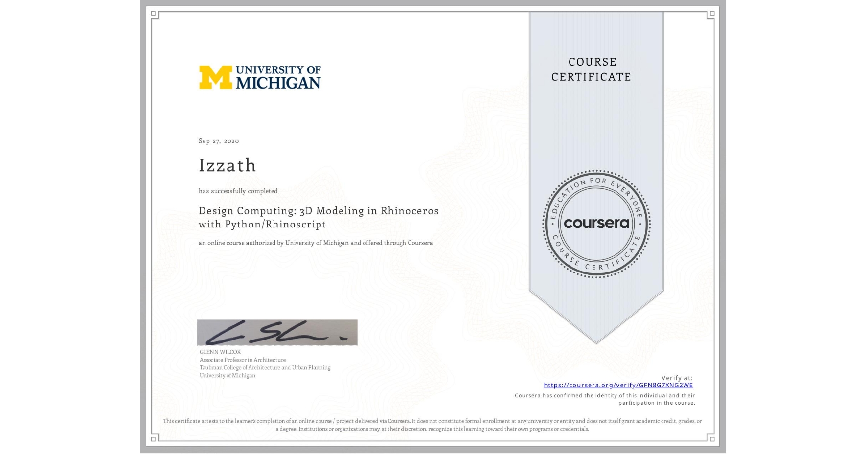 View certificate for Izzath , Design Computing: 3D Modeling in Rhinoceros with Python/Rhinoscript, an online non-credit course authorized by University of Michigan and offered through Coursera
