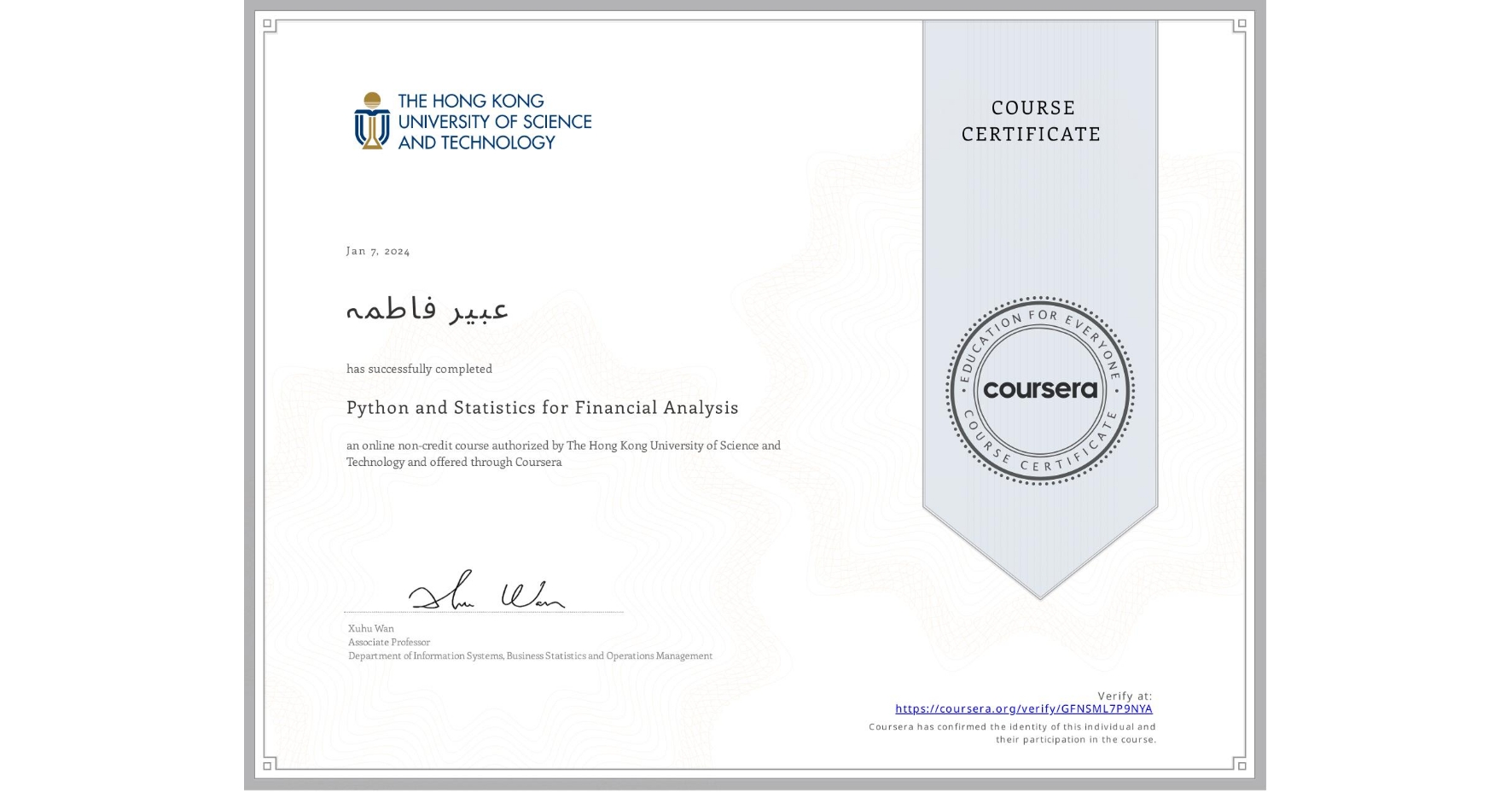 View certificate for عبیر فاطمہ, Python and Statistics for Financial Analysis, an online non-credit course authorized by The Hong Kong University of Science and Technology and offered through Coursera