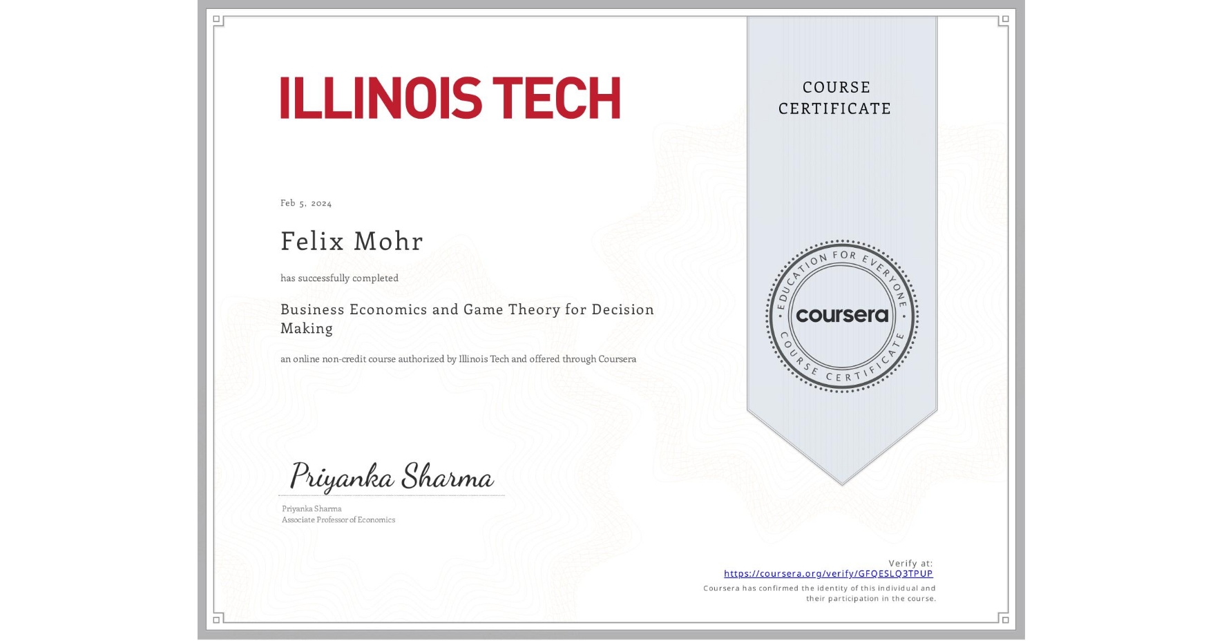View certificate for Felix Mohr, Business Economics and Game Theory for Decision Making, an online non-credit course authorized by Illinois Tech and offered through Coursera