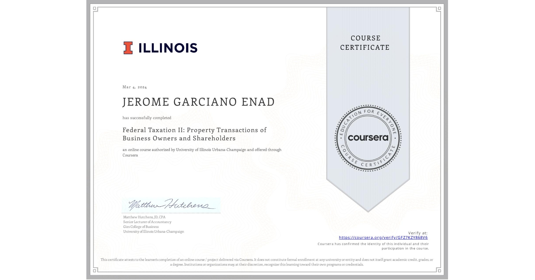 View certificate for JEROME GARCIANO ENAD, Federal Taxation II: Property Transactions of Business Owners and Shareholders, an online non-credit course authorized by University of Illinois Urbana-Champaign and offered through Coursera
