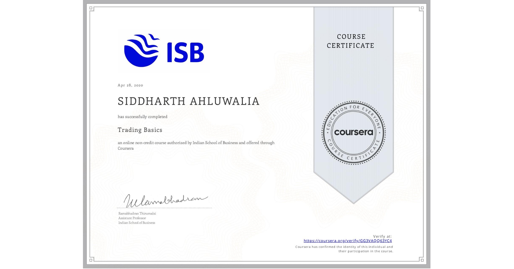 View certificate for SIDDHARTH AHLUWALIA, Trading Basics, an online non-credit course authorized by Indian School of Business and offered through Coursera