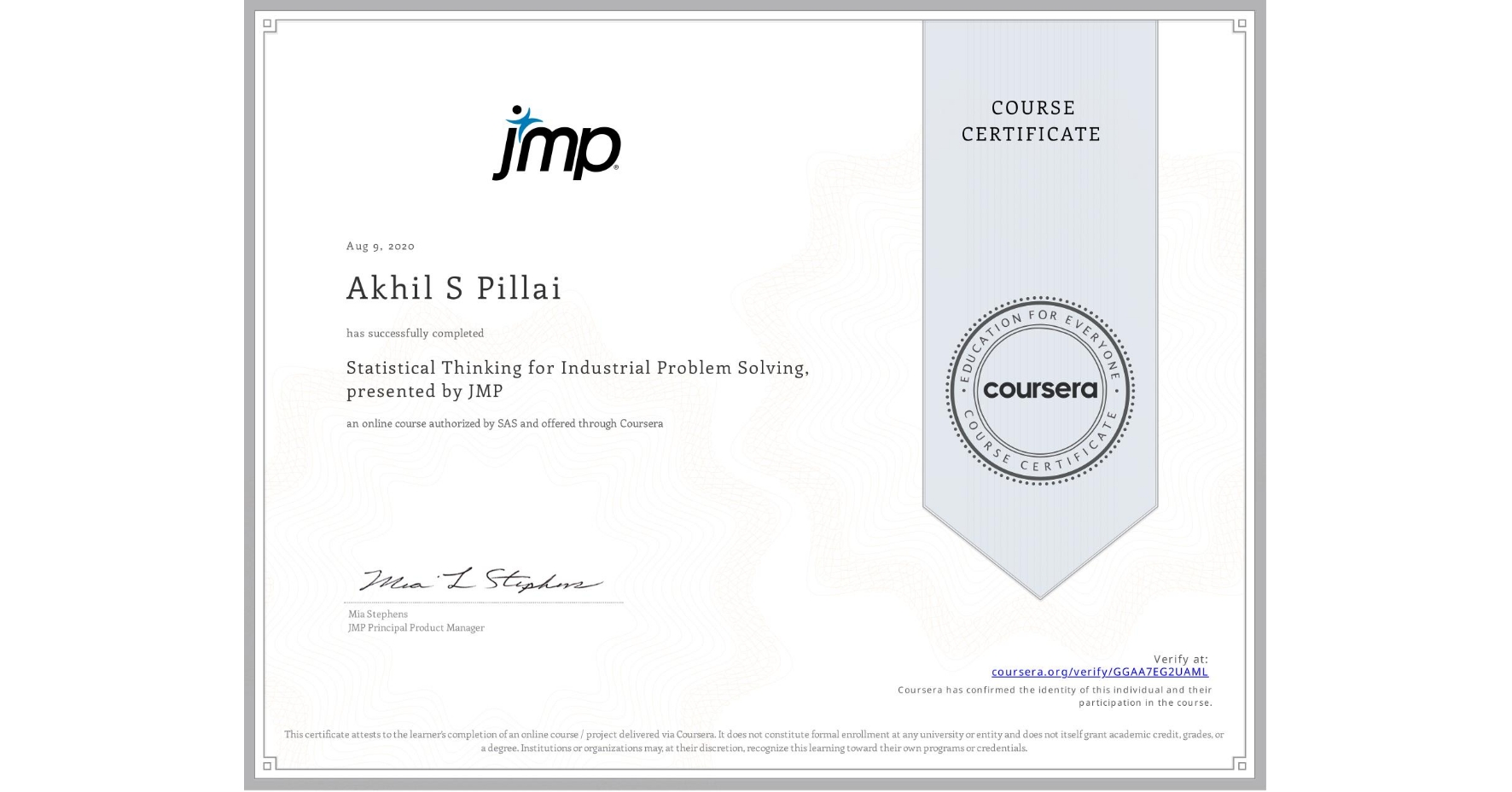 View certificate for Akhil S Pillai, Statistical Thinking for Industrial Problem Solving, presented by JMP, an online non-credit course authorized by SAS and offered through Coursera