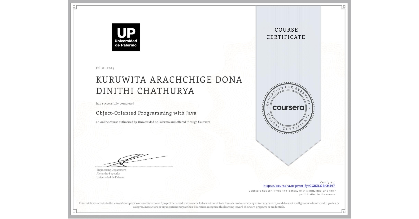 View certificate for KURUWITA ARACHCHIGE DONA  DINITHI CHATHURYA, Object-Oriented Programming with Java, an online non-credit course authorized by Universidad de Palermo and offered through Coursera
