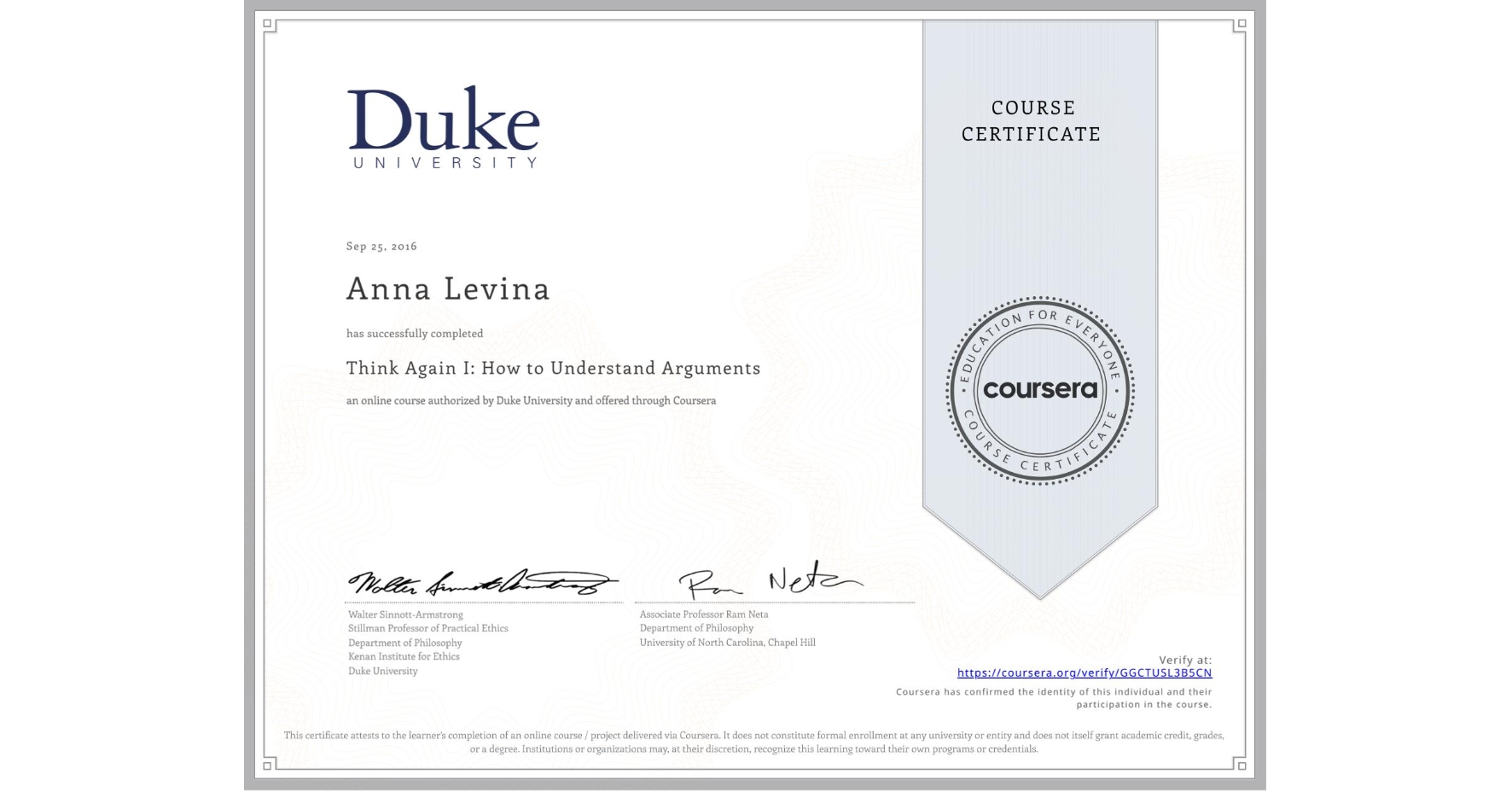 View certificate for Anna Levina, Think Again I: How to Understand Arguments, an online non-credit course authorized by Duke University and offered through Coursera
