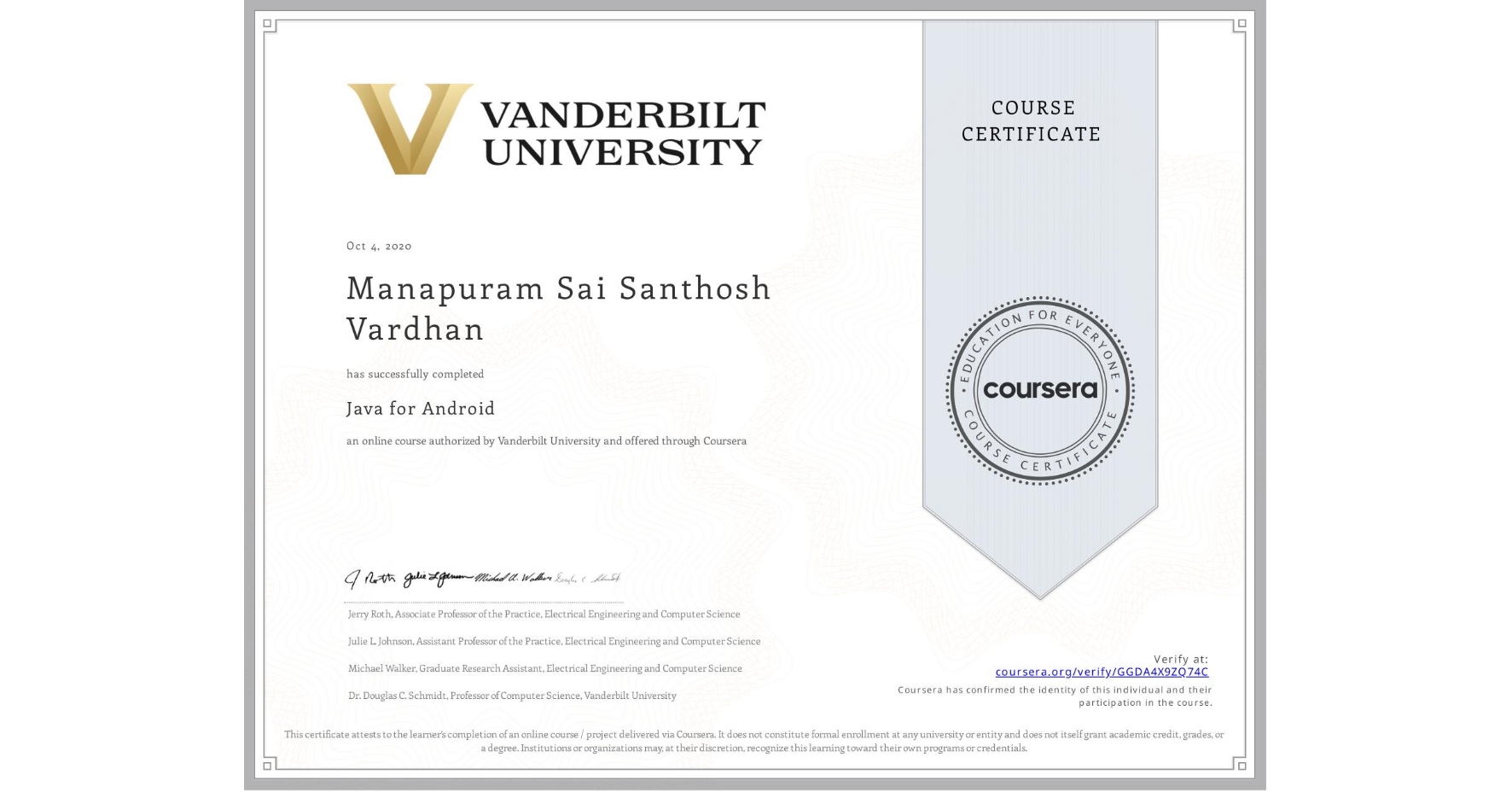 View certificate for Manapuram Sai Santhosh Vardhan, Java for Android, an online non-credit course authorized by Vanderbilt University and offered through Coursera