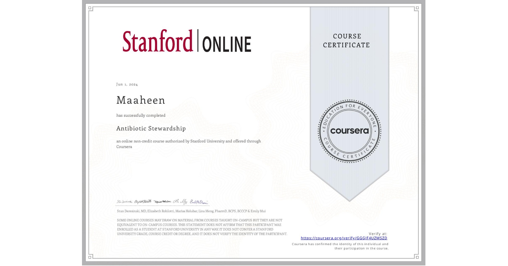 View certificate for Maaheen , Antibiotic Stewardship , an online non-credit course authorized by Stanford University and offered through Coursera