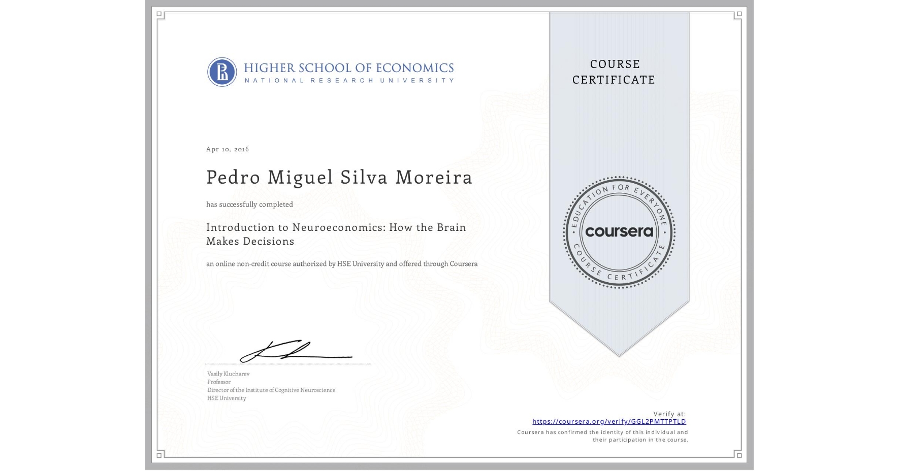 View certificate for Pedro Miguel Silva Moreira, Introduction to Neuroeconomics: How the Brain Makes Decisions, an online non-credit course authorized by HSE University and offered through Coursera