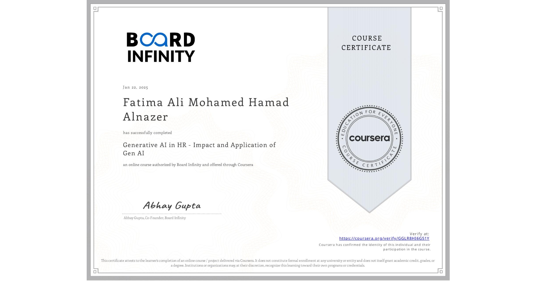 View certificate for Fatima Ali Mohamed Hamad Alnazer, Generative AI in HR - Impact and Application of Gen AI, an online non-credit course authorized by Board Infinity and offered through Coursera