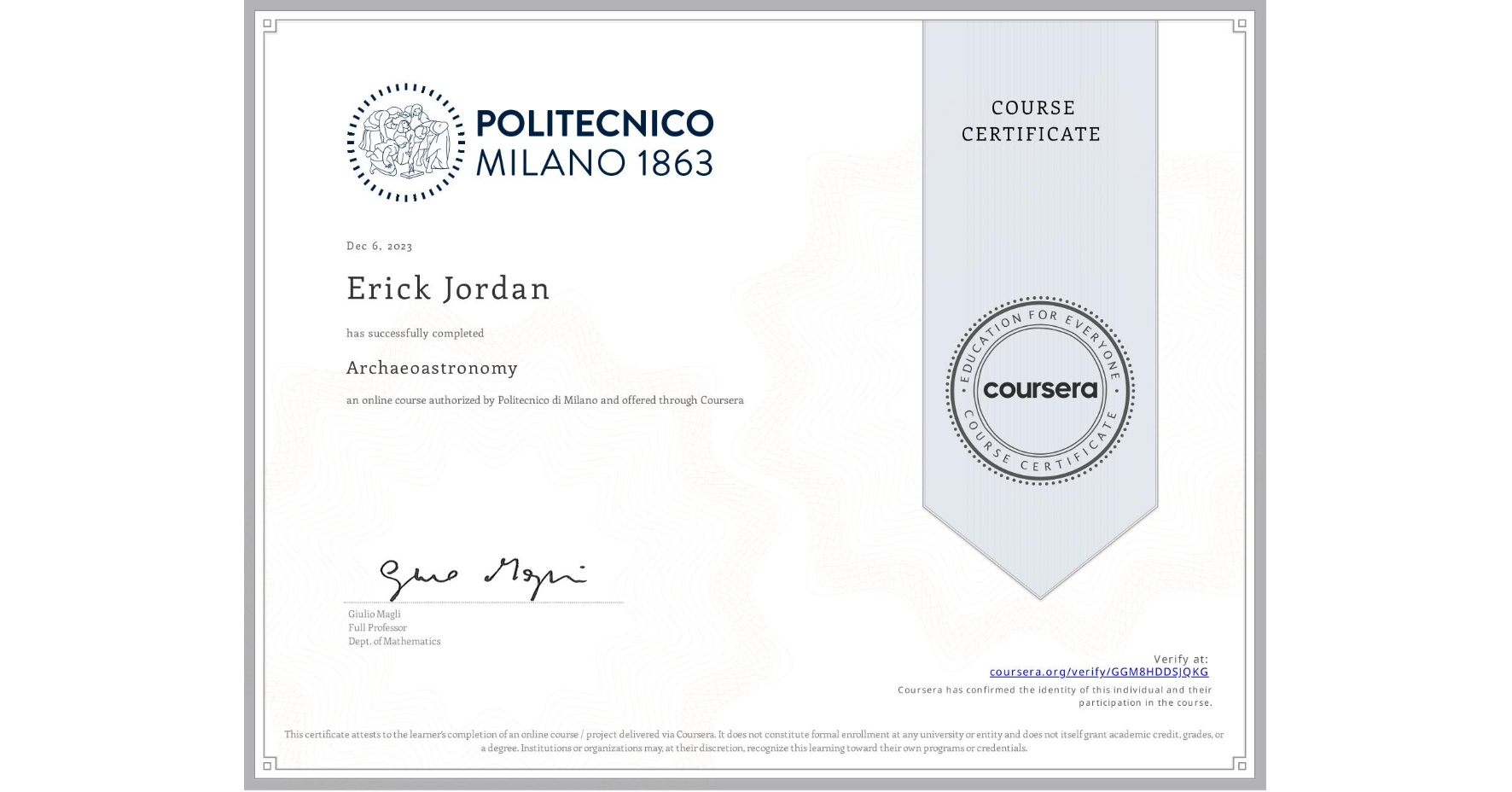 View certificate for Erick Jordan, Archaeoastronomy, an online non-credit course authorized by Politecnico di Milano and offered through Coursera