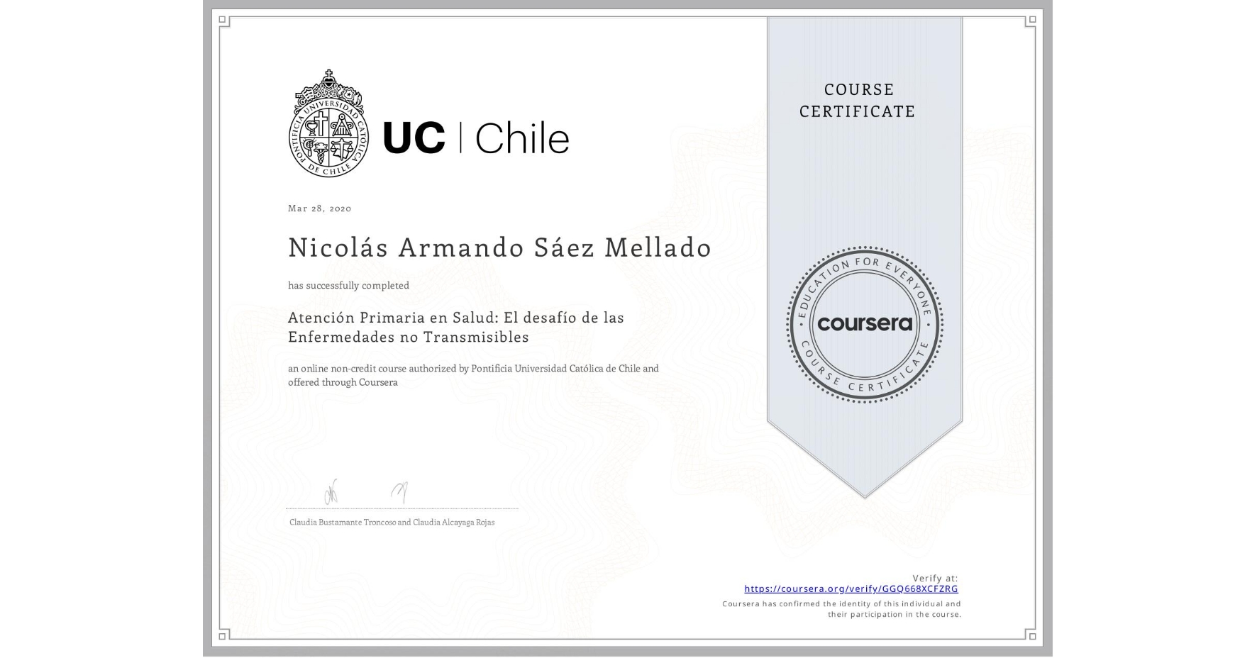 View certificate for Nicolás Armando Sáez Mellado, Atención Primaria en Salud: El desafío de las Enfermedades no Transmisibles, an online non-credit course authorized by Pontificia Universidad Católica de Chile and offered through Coursera