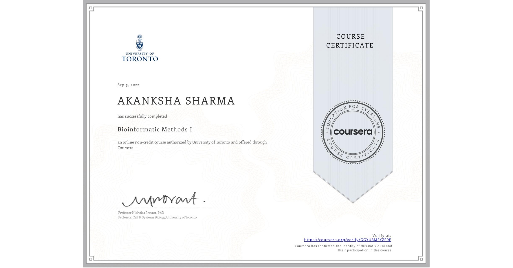 View certificate for AKANKSHA SHARMA, Bioinformatic Methods I, an online non-credit course authorized by University of Toronto and offered through Coursera