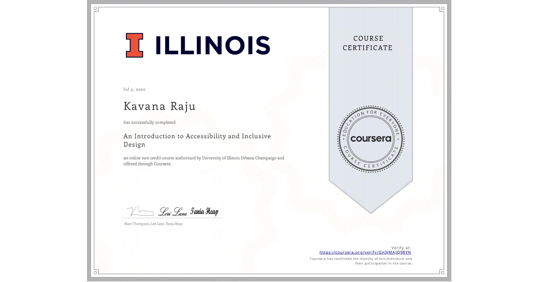 View certificate for Kavana Raju, An Introduction to Accessibility and Inclusive Design, an online non-credit course authorized by University of Illinois Urbana-Champaign and offered through Coursera