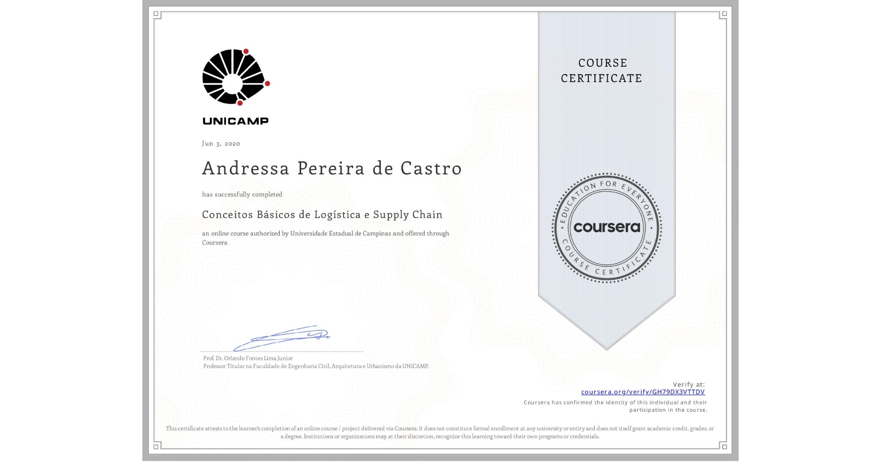 View certificate for Andressa Pereira de Castro, Conceitos Básicos de Logística e Supply Chain, an online non-credit course authorized by Universidade Estadual de Campinas and offered through Coursera