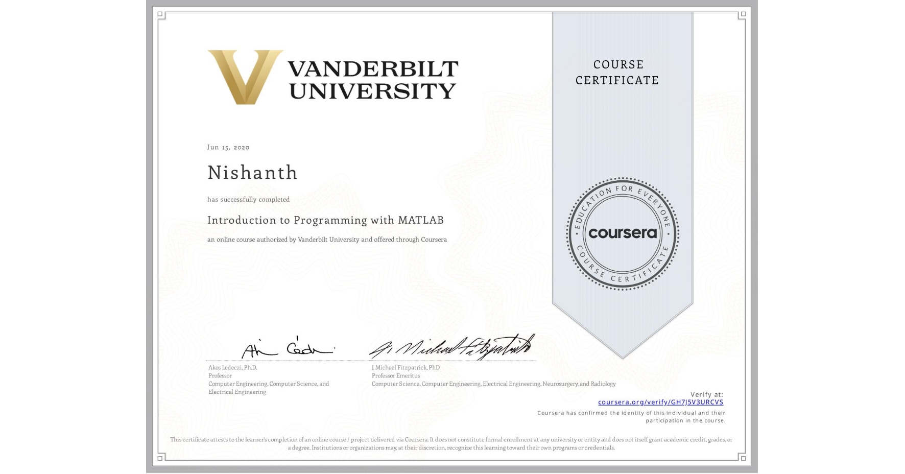 View certificate for Nishanth , Introduction to Programming with MATLAB, an online non-credit course authorized by Vanderbilt University and offered through Coursera
