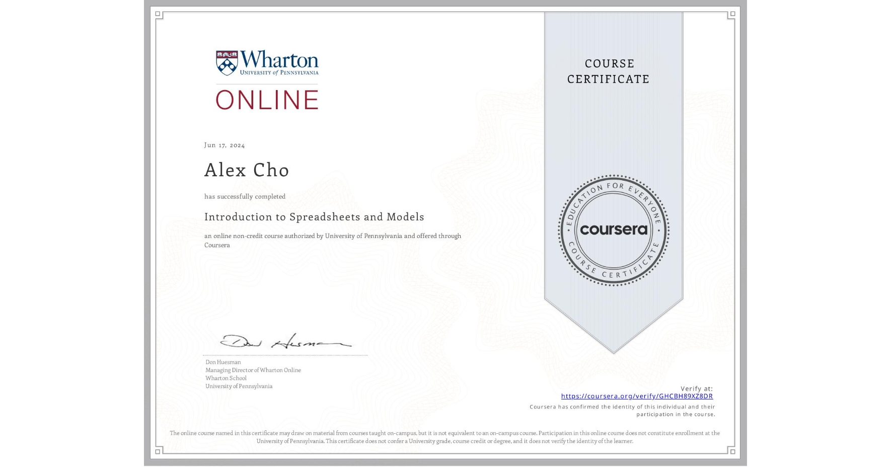 View certificate for Alex Cho, Introduction to Spreadsheets and Models, an online non-credit course authorized by University of Pennsylvania and offered through Coursera