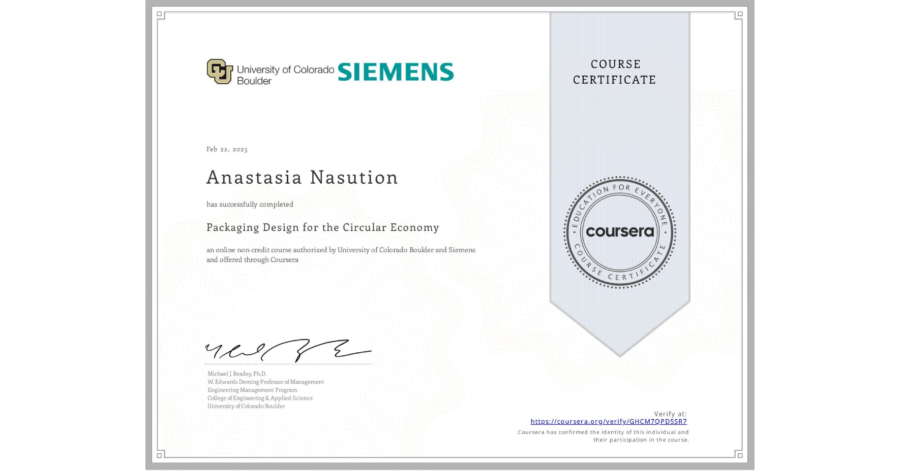 View certificate for Anastasia Nasution, Packaging Design for the Circular Economy, an online non-credit course authorized by University of Colorado Boulder & Siemens and offered through Coursera