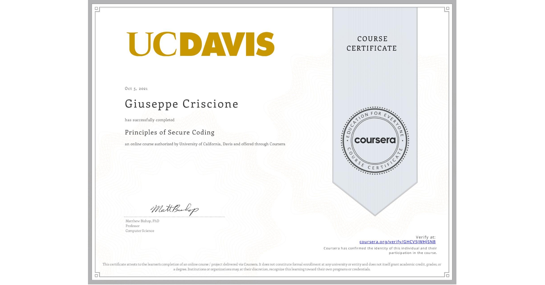 View certificate for Giuseppe Criscione, Principles of Secure Coding, an online non-credit course authorized by University of California, Davis and offered through Coursera