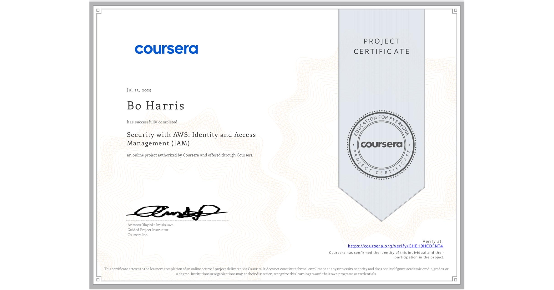 View certificate for Bo Harris, Security with AWS: Identity and Access Management (IAM) , an online non-credit course authorized by Coursera and offered through Coursera