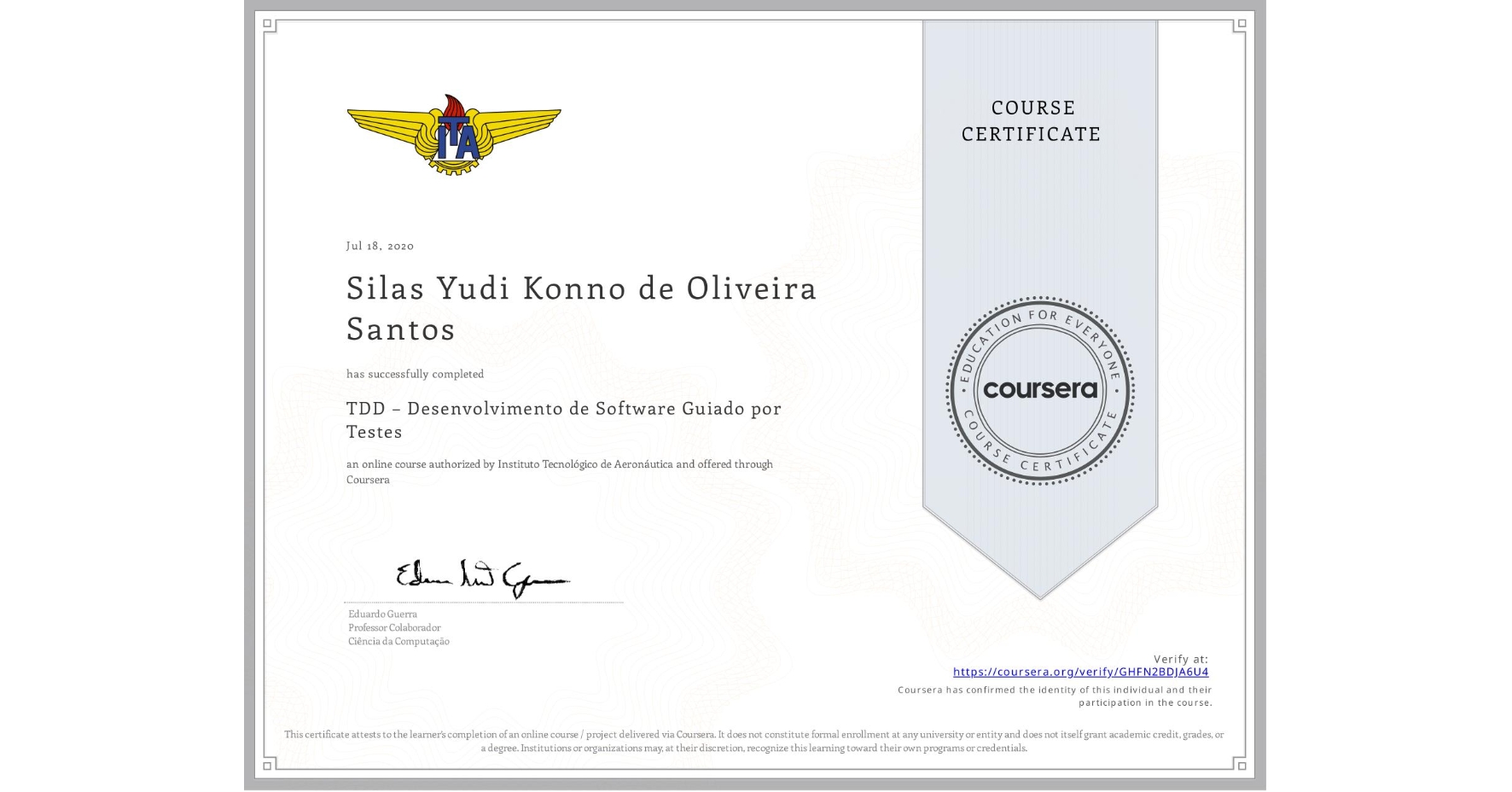 View certificate for Silas Yudi Konno de Oliveira Santos, TDD – Desenvolvimento de Software Guiado por Testes, an online non-credit course authorized by Instituto Tecnológico de Aeronáutica and offered through Coursera