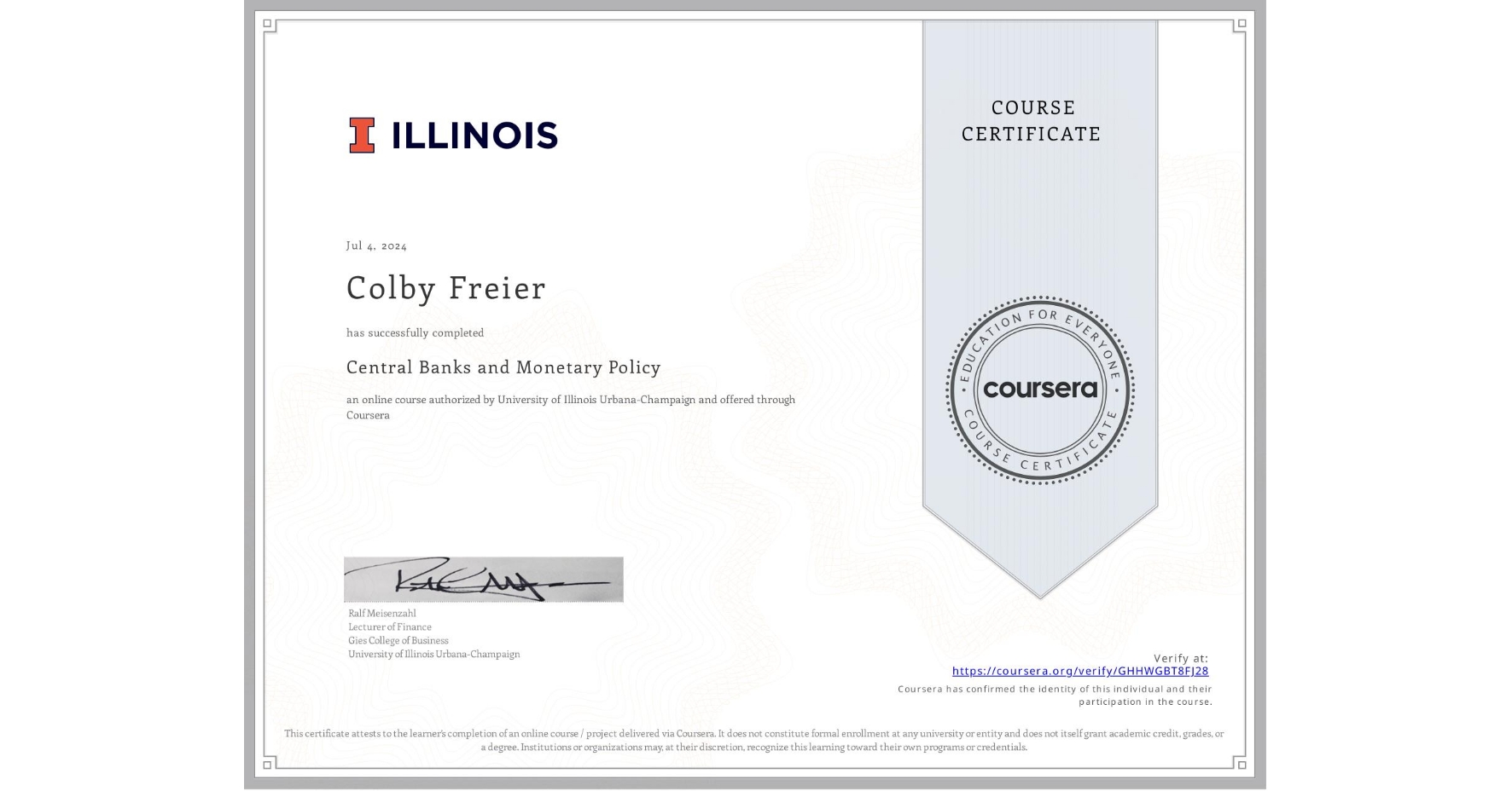 View certificate for Colby Freier, Central Banks and Monetary Policy, an online non-credit course authorized by University of Illinois Urbana-Champaign and offered through Coursera