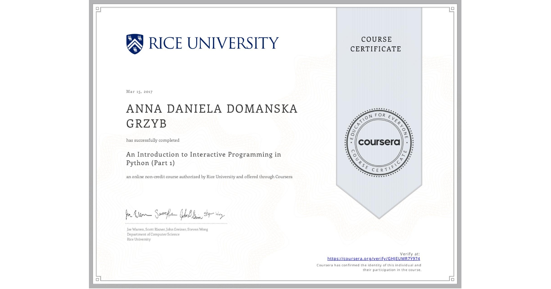 View certificate for ANNA DANIELA  DOMANSKA GRZYB, An Introduction to Interactive Programming in Python (Part 1), an online non-credit course authorized by Rice University and offered through Coursera