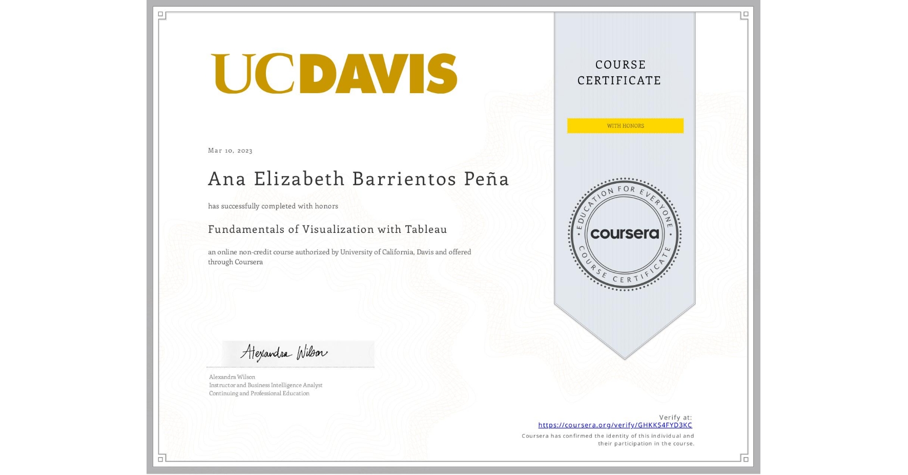 View certificate for Ana Elizabeth Barrientos Peña, Fundamentals of Visualization with Tableau, an online non-credit course authorized by University of California, Davis and offered through Coursera