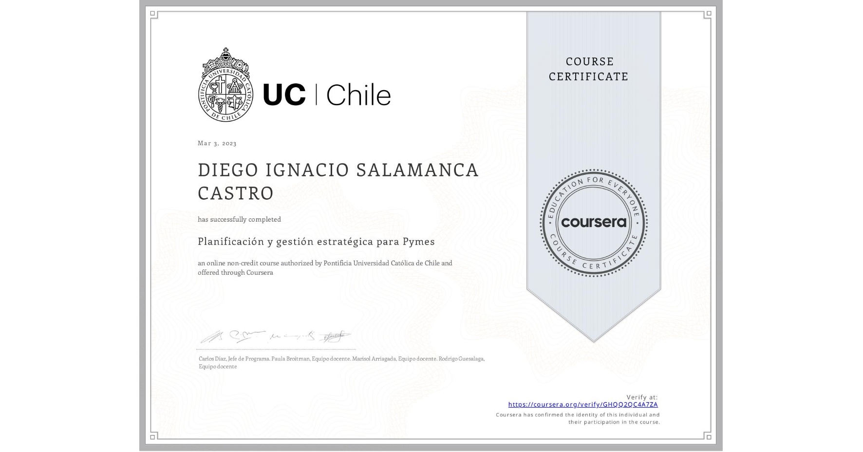 View certificate for DIEGO IGNACIO SALAMANCA CASTRO, Planificación y gestión estratégica para Pymes, an online non-credit course authorized by Pontificia Universidad Católica de Chile and offered through Coursera