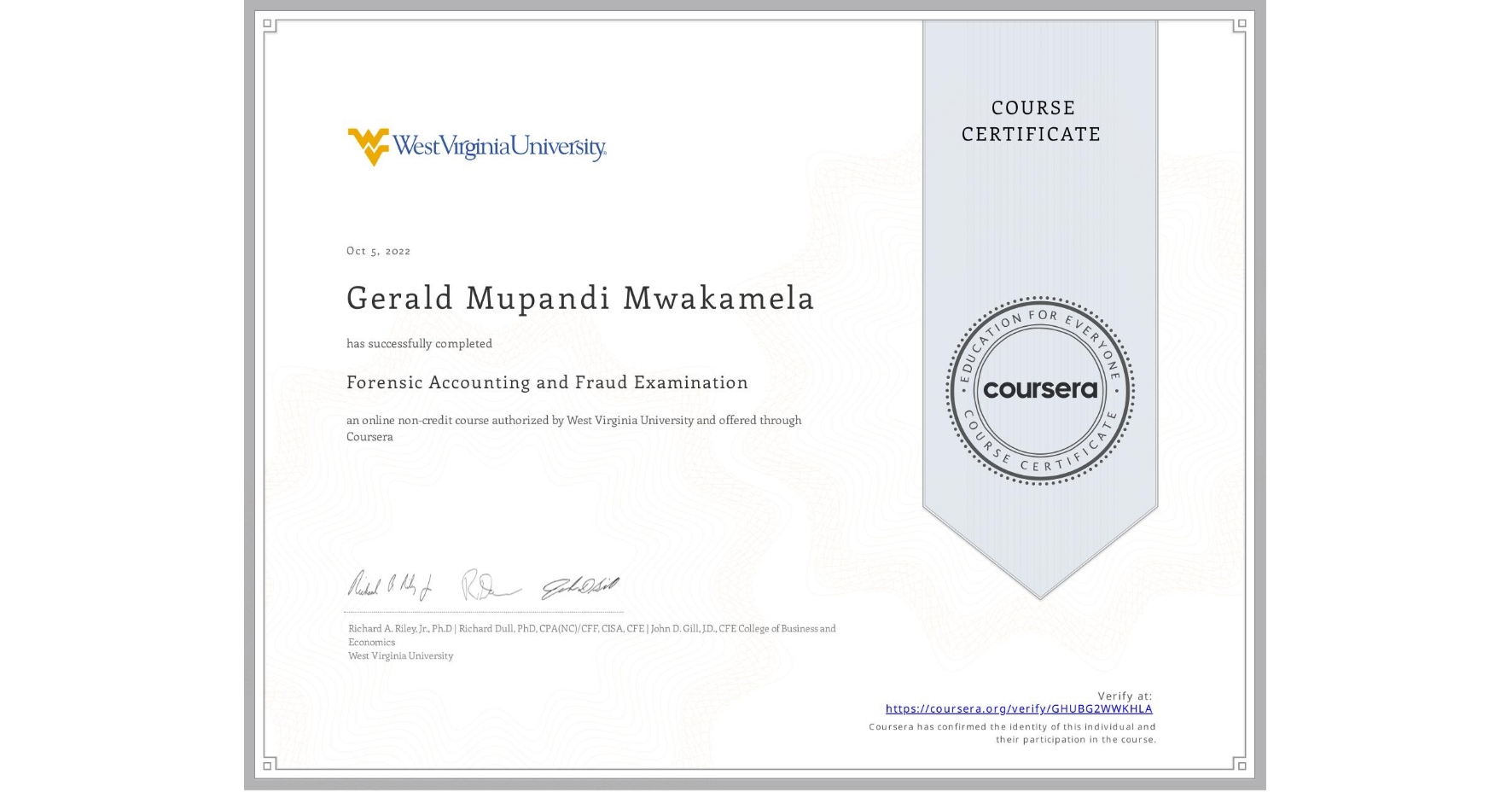View certificate for Gerald Mupandi Mwakamela, Forensic Accounting and Fraud Examination, an online non-credit course authorized by West Virginia University and offered through Coursera