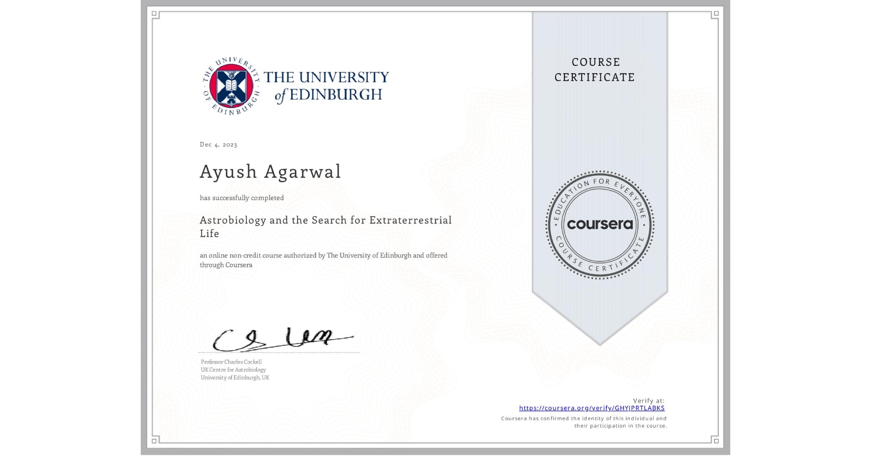 View certificate for Ayush Agarwal, Astrobiology and the Search for Extraterrestrial Life, an online non-credit course authorized by The University of Edinburgh and offered through Coursera