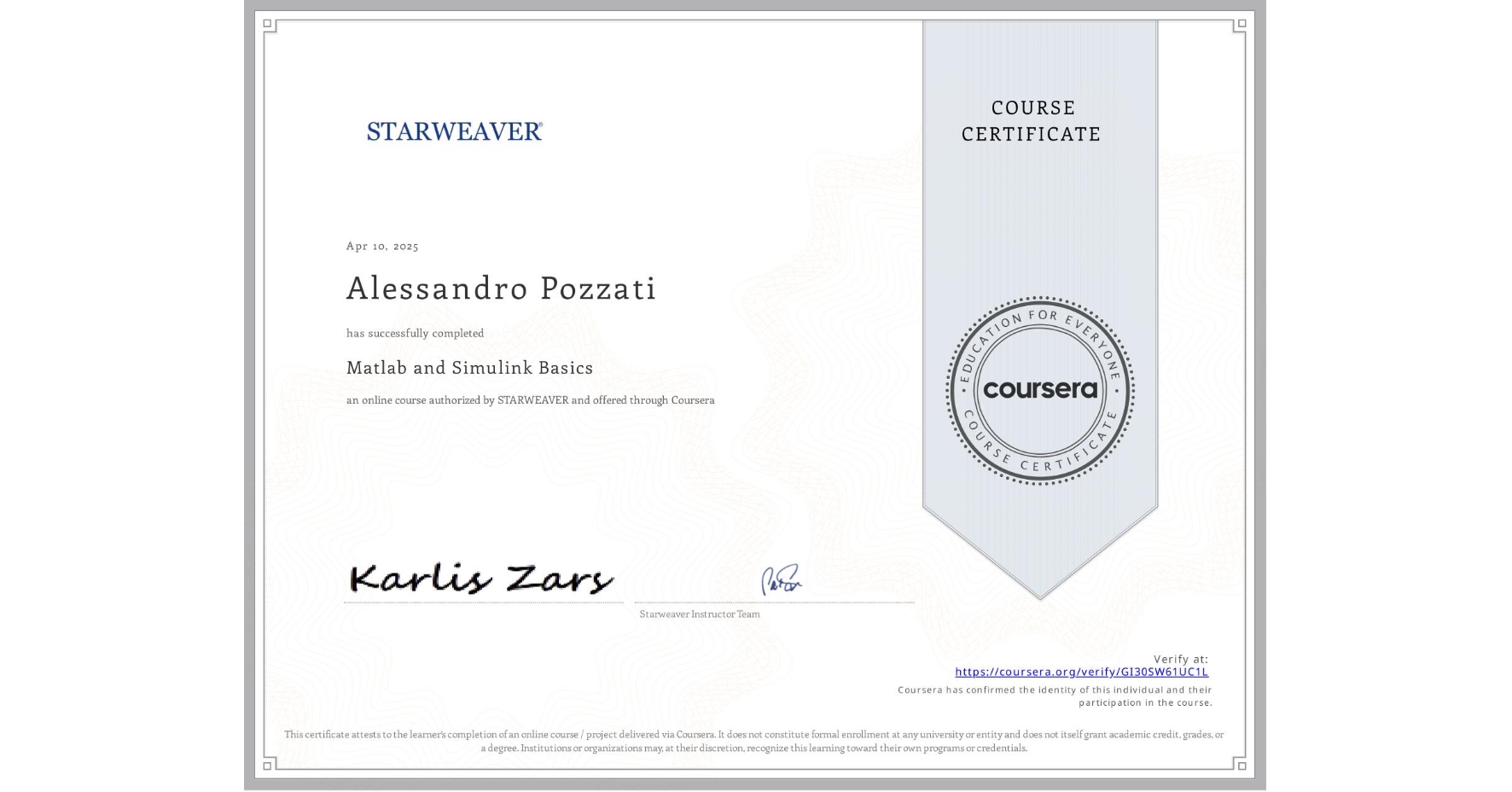 View certificate for Alessandro Pozzati, Matlab and Simulink Basics , an online non-credit course authorized by STARWEAVER and offered through Coursera